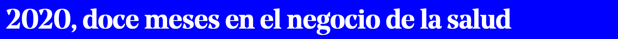 Especial 2020: el negocio de la salud en el año del Covid-19